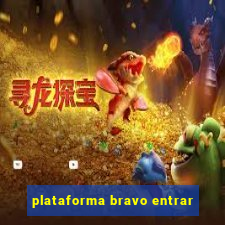 plataforma bravo entrar